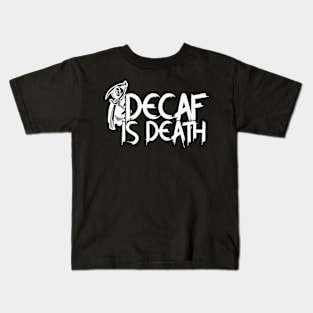 Decaf Is Death Kids T-Shirt